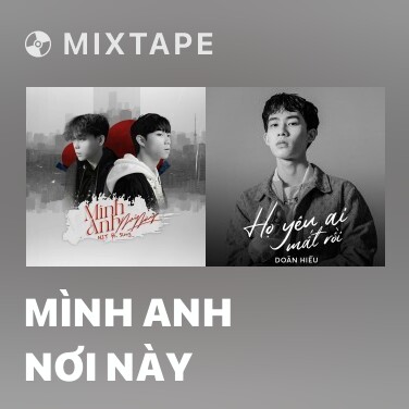 Mixtape Mình Anh Nơi Này - Various Artists