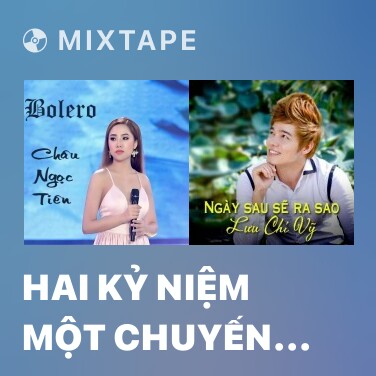 Mixtape Hai Kỷ Niệm Một Chuyến Đi - Various Artists