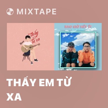 Mixtape Thấy Em Từ Xa - Various Artists