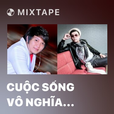 Mixtape Cuộc Sống Vô Nghĩa Này - Various Artists