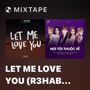 Mixtape Let Me Love You (R3hab Remix) - Various Artists