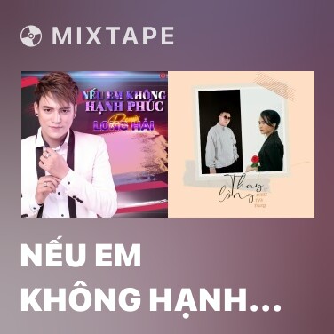 Mixtape Nếu Em Không Hạnh Phúc (Minh Quang Remix) - Various Artists