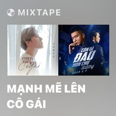 Mixtape Mạnh Mẽ Lên Cô Gái - Various Artists