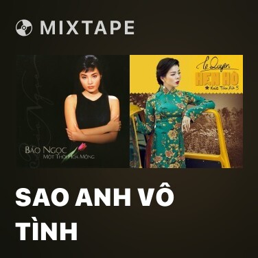 Mixtape Sao Anh Vô Tình - Various Artists