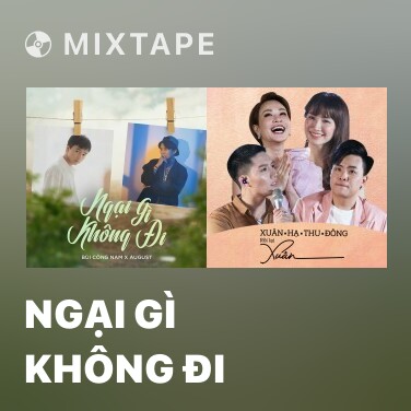 Mixtape Ngại Gì Không Đi - Various Artists
