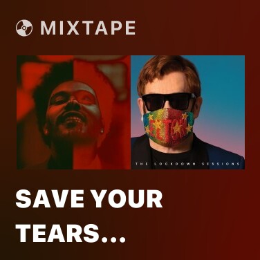 Mixtape Save Your Tears (Remix) - Various Artists