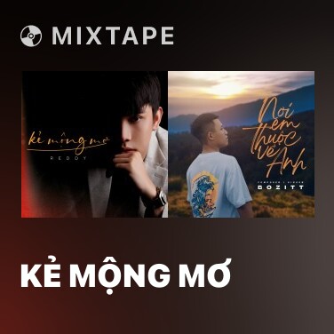 Mixtape Kẻ Mộng Mơ - Various Artists
