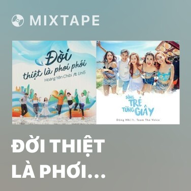 Mixtape Đời Thiệt Là Phơi Phới - Various Artists