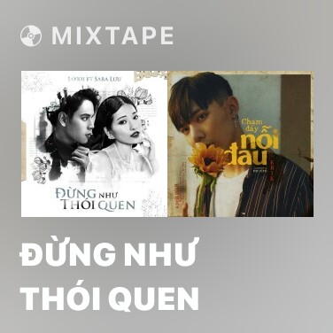 Mixtape Đừng Như Thói Quen - Various Artists