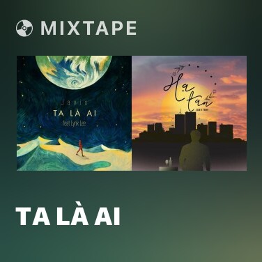 Mixtape Ta Là Ai - Various Artists