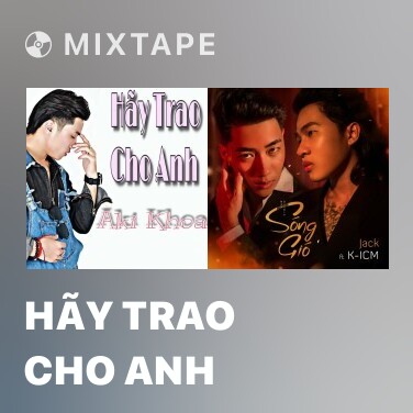 Mixtape Hãy Trao Cho Anh - Various Artists