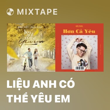 Mixtape Liệu Anh Có Thể Yêu Em - Various Artists