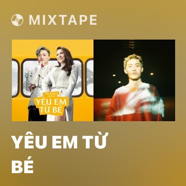 Mixtape Yêu Em Từ Bé - Various Artists