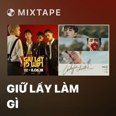 Mixtape Giữ Lấy Làm Gì - Various Artists