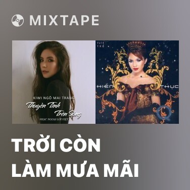 Mixtape Trời Còn Làm Mưa Mãi - Various Artists