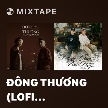 Mixtape Đông Thương (Lofi Version) - Various Artists