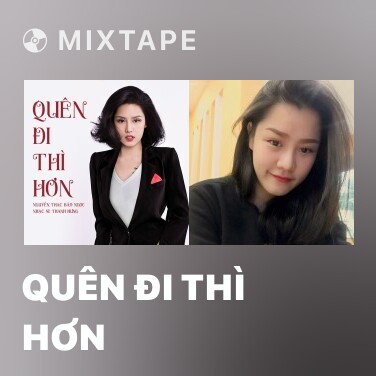 Mixtape Quên Đi Thì Hơn - Various Artists