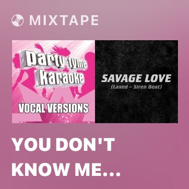 Mixtape You Don't Know Me (Made Popular By Jax Jones ft. RAYE) [Vocal Version] - Various Artists