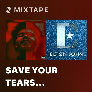 Mixtape Save Your Tears (Remix)