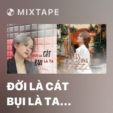 Mixtape Đời Là Cát Bụi Là Ta (Cover) - Various Artists