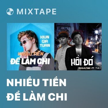 Mixtape Nhiều Tiền Để Làm Chi - Various Artists