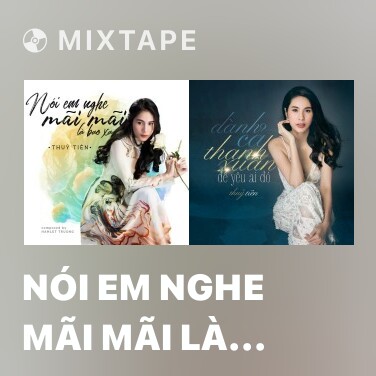 Mixtape Nói Em Nghe Mãi Mãi Là Bao Xa - Various Artists