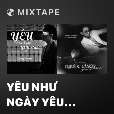 Mixtape Yêu Như Ngày Yêu Cuối (Lofi Version) - Various Artists