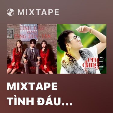 Mixtape Tình Đầu (Remix) - Various Artists