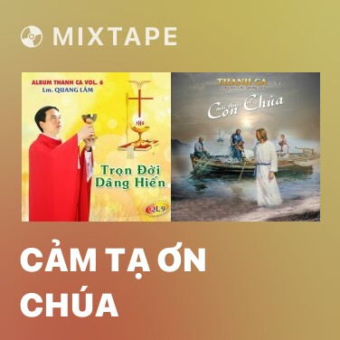 Mixtape Cảm Tạ Ơn Chúa - Various Artists