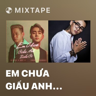 Mixtape Em Chưa Giấu Anh Điều Gì - Various Artists