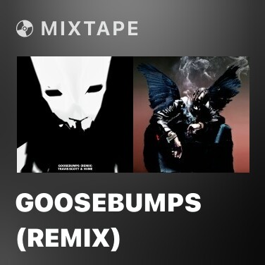 Mixtape Goosebumps (Remix) - Various Artists