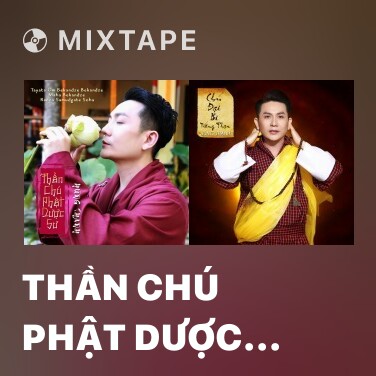 Mixtape Thần Chú Phật Dược Sư - Various Artists