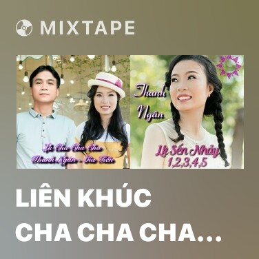 Mixtape Liên Khúc Cha Cha Cha Chờ Anh Hát Lý Duyên Tình - Various Artists