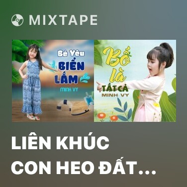 Mixtape Liên Khúc Con Heo Đất - Hai Thằn Lằn Con - Various Artists