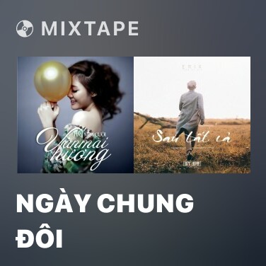 Mixtape Ngày Chung Đôi - Various Artists