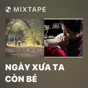 Mixtape Ngày Xưa Ta Còn Bé - Various Artists