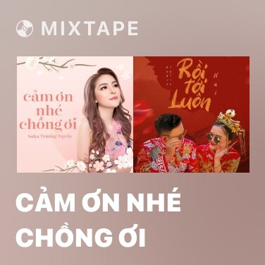 Mixtape Cảm Ơn Nhé Chồng Ơi - Various Artists