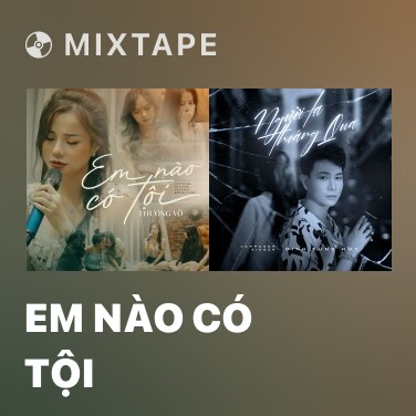 Mixtape Em Nào Có Tội - Various Artists