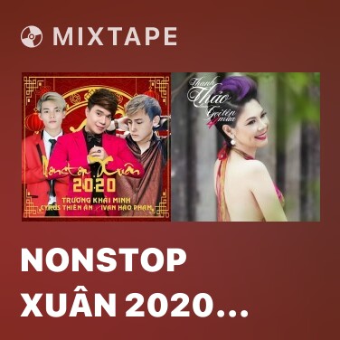 Mixtape Nonstop Xuân 2020 (Remix) - Various Artists