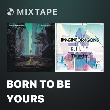 Mixtape Born To Be Yours - Various Artists