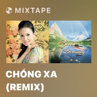 Mixtape Chồng Xa (Remix) - Various Artists