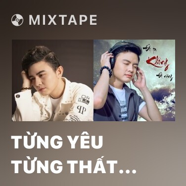 Mixtape Từng Yêu Từng Thất Vọng Từng Tổn Thương - Various Artists