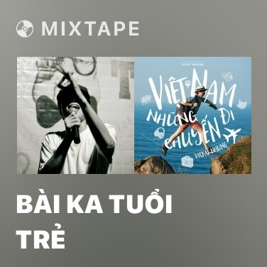 Mixtape Bài Ka Tuổi Trẻ - Various Artists