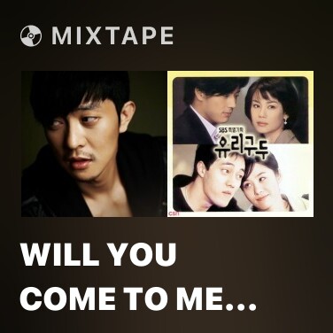 Mixtape Will You Come to Me (Sad Love Story OST) - Various Artists