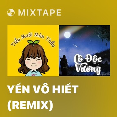 Mixtape Yến Vô Hiết (Remix) - Various Artists