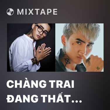 Mixtape Chàng Trai Đang Thất Tình - Various Artists