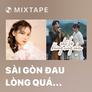 Mixtape Sài Gòn Đau Lòng Quá (Cover) - Various Artists