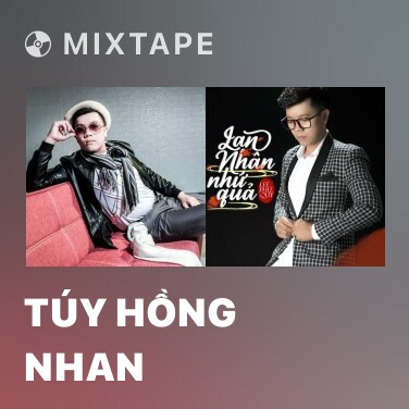 Mixtape Túy Hồng Nhan - Various Artists