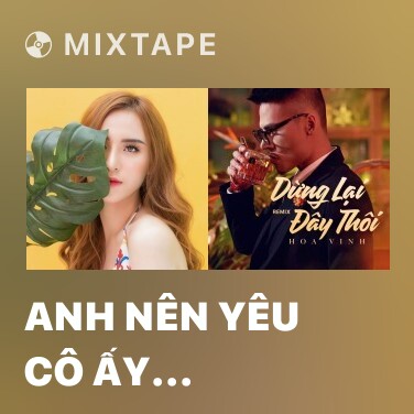 Mixtape Anh Nên Yêu Cô Ấy (Remix) - Various Artists