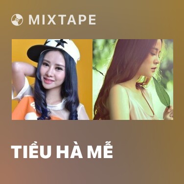 Mixtape Tiểu Hà Mễ - Various Artists